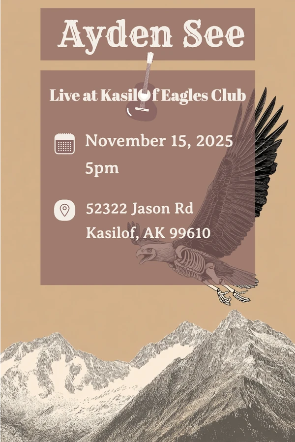 Graphic for Ayden See solo performance at Kasilof Eagles Club in Kasilof, Alaska on October 15, 2025.