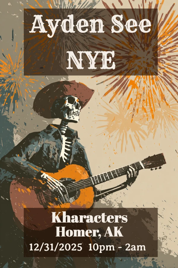 Graphic for Ayden See solo performance at Kharacters in Homer, Alaska on December 31, 2025.